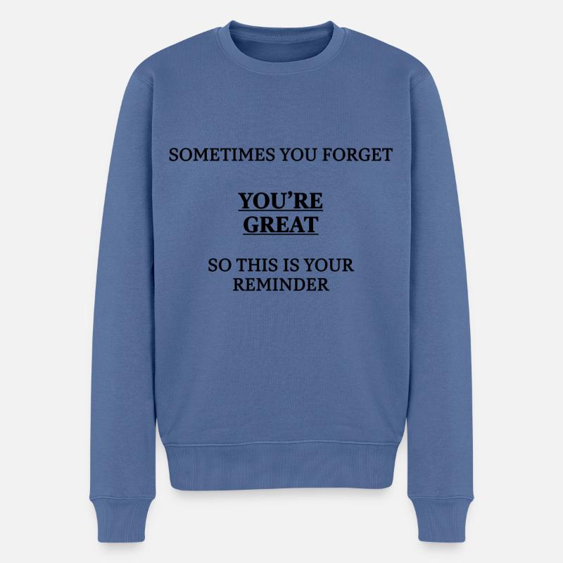 Sometimes You Forget You’re Great Gift Friend - Männer Premium Bio Pullover - Taubenblau