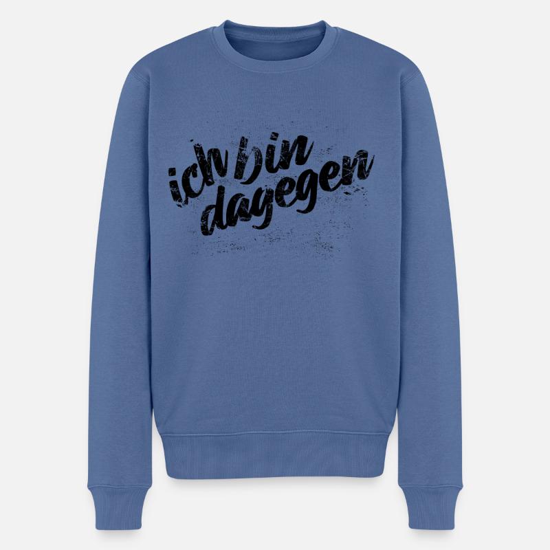 Ich bin dagegen - Protest Spruch - Männer Premium Bio Pullover - Taubenblau