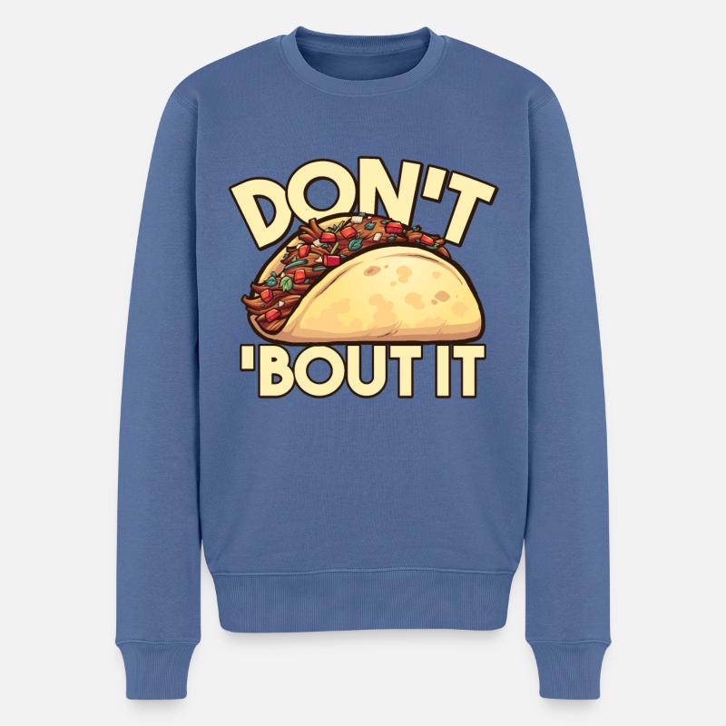 Lustiges Taco Wortspiel Don't Taco About It - Männer Premium Bio Pullover - Taubenblau