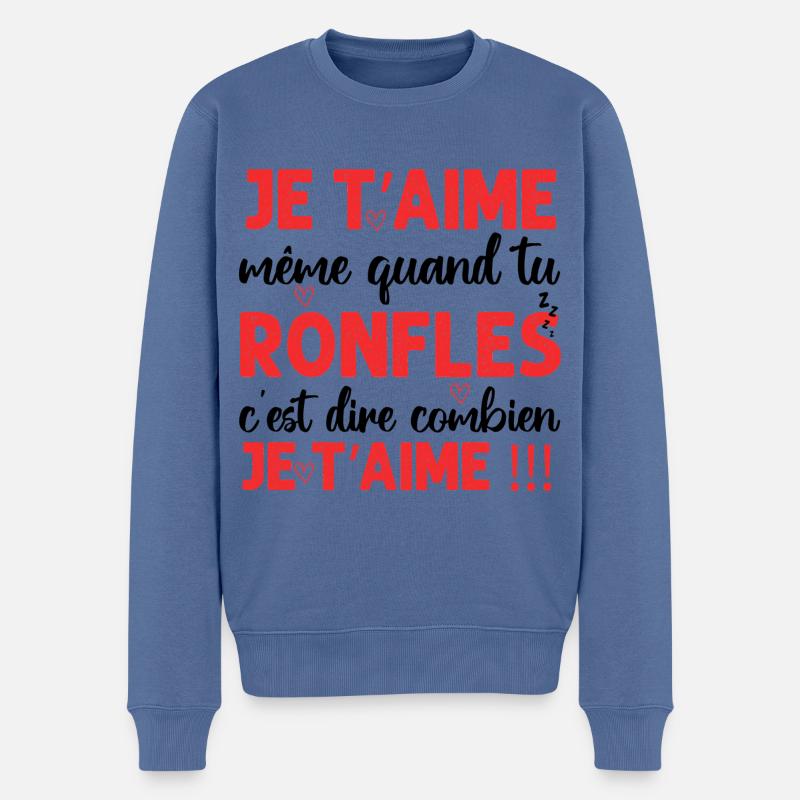 Je t' aime même quand tu ronfles Saint-Valentin - Pull Premium bio Homme - bleu pigeon
