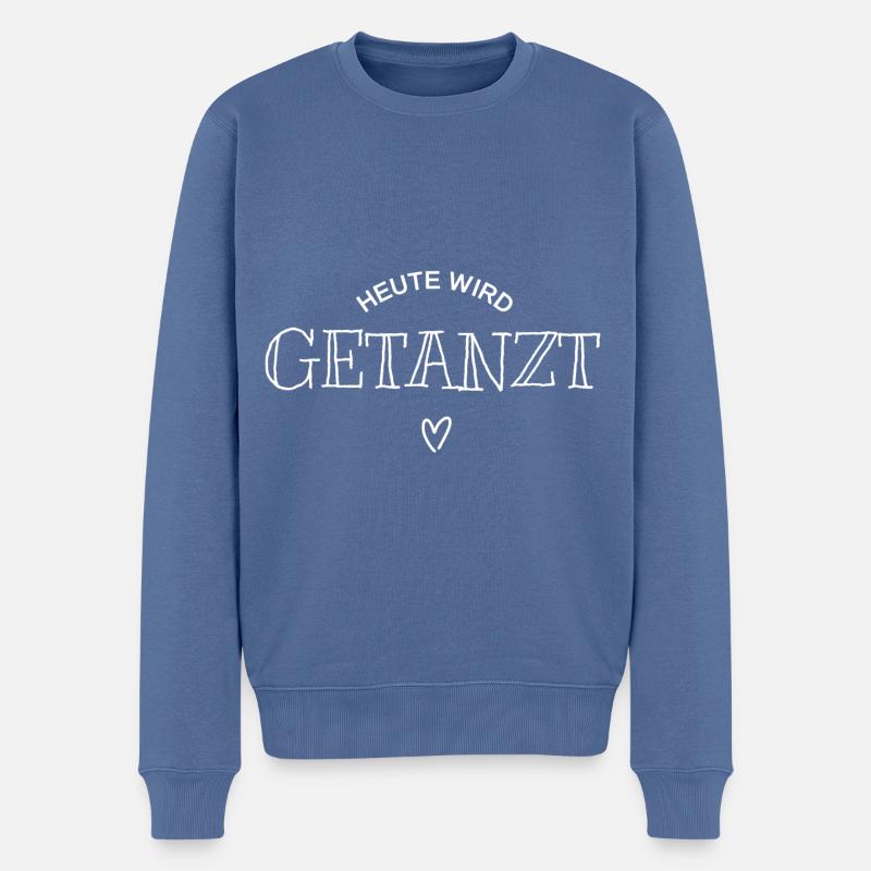 Heute wird getanzt Tanzen Leben Geschenk Spruch - Männer Premium Bio Pullover - Taubenblau