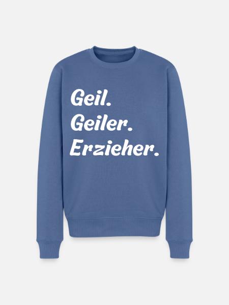 Geil. Geiler. Erzieher - Männer Premium Bio Pullover - Taubenblau