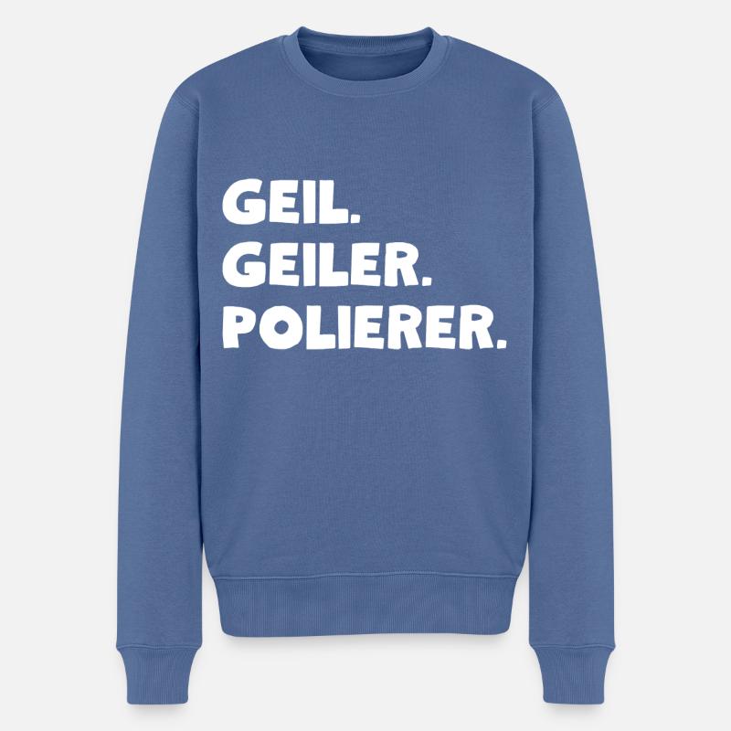 Geil. Geiler. Polierer - Männer Premium Bio Pullover - Taubenblau