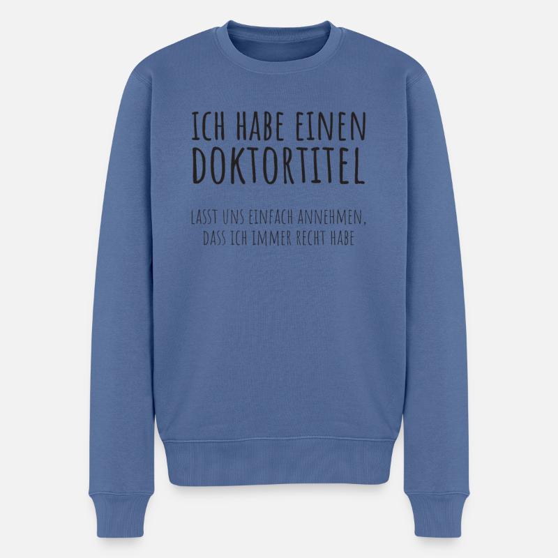 Doktortitel Promotion Doktorand Spruch - Männer Premium Bio Pullover - Taubenblau