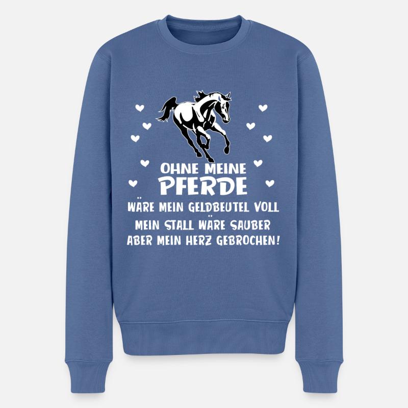 Ohne Meine Pferde Wäre Mein Geldbeutel Voll Spruch - Männer Premium Bio Pullover - Taubenblau