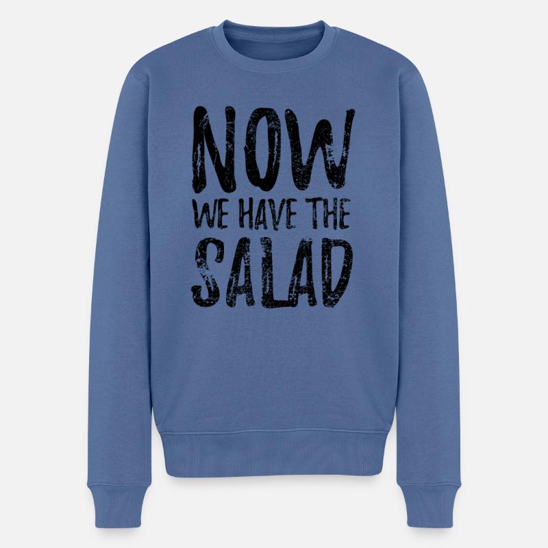 Now we have the Salad - Denglisch Spruch - Männer Premium Bio Pullover - Taubenblau