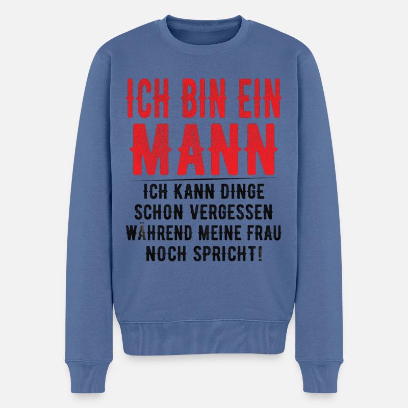 Ich bin ein Mann - Ich kann Dinge schon vergessen - Männer Premium Bio Pullover - Taubenblau