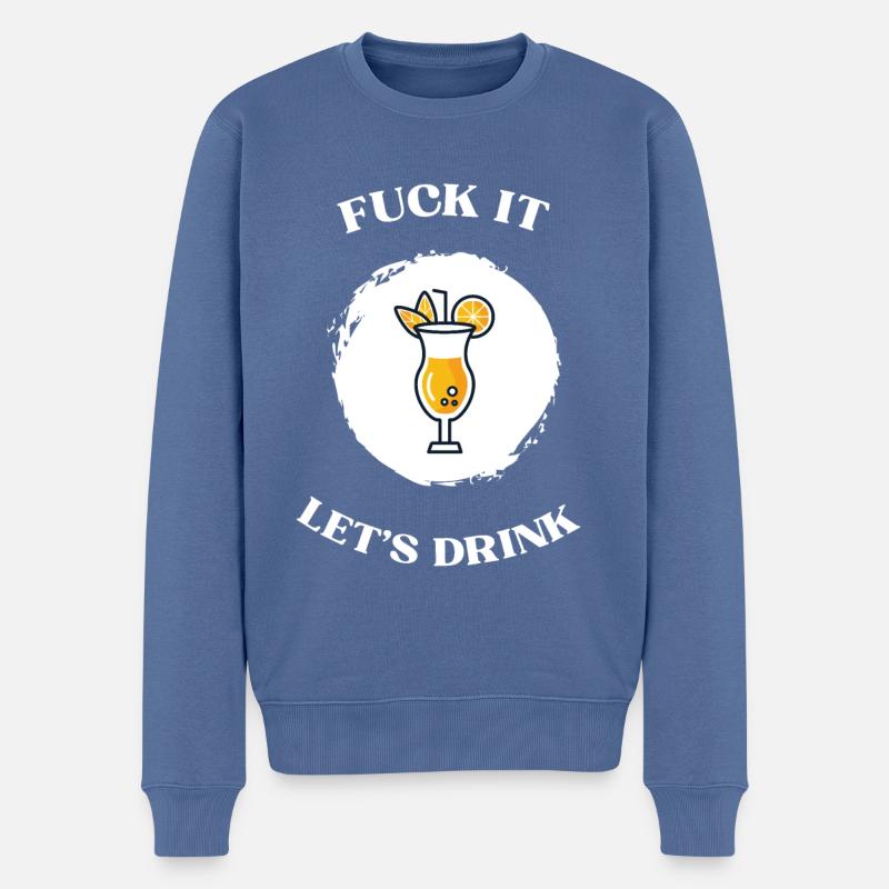 Fuck It lets drink - Männer Premium Bio Pullover - Taubenblau
