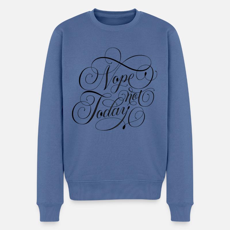 Nope Not Today - Männer Premium Bio Pullover - Taubenblau
