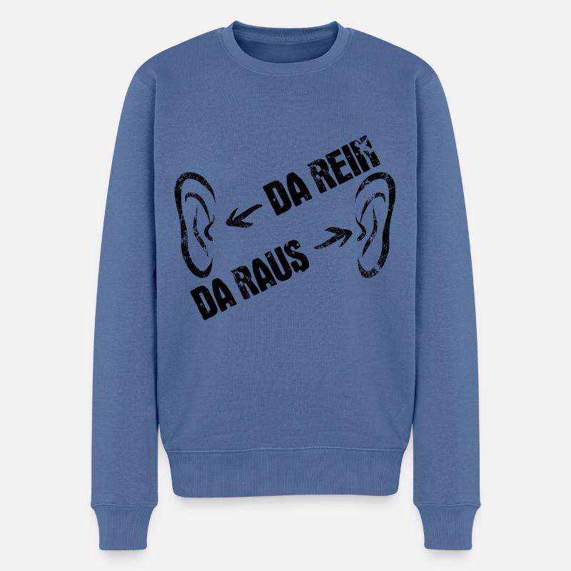 Da rein, da raus - Ohren auf Durchzug - Männer Premium Bio Pullover - Taubenblau
