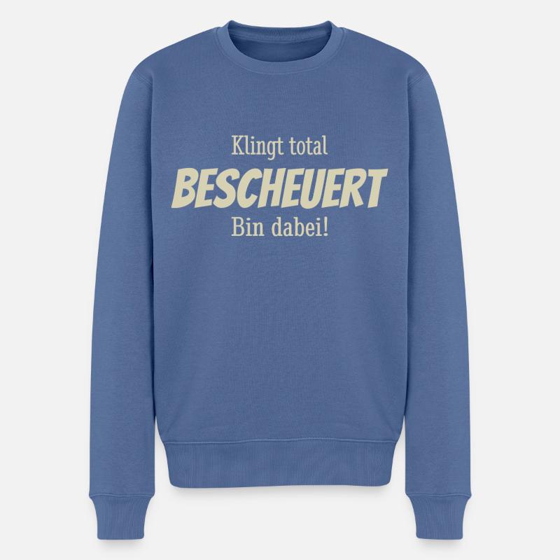 Klingt total bescheuert, bin dabei! Spruch Sticker - Männer Premium Bio Pullover - Taubenblau