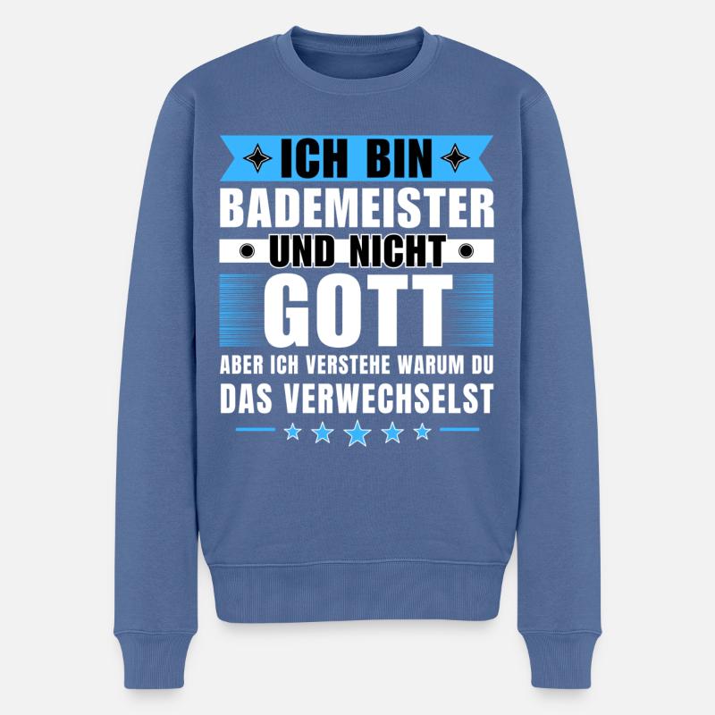 Ich bin Bademeister und nicht Gott - Männer Premium Bio Pullover - Taubenblau