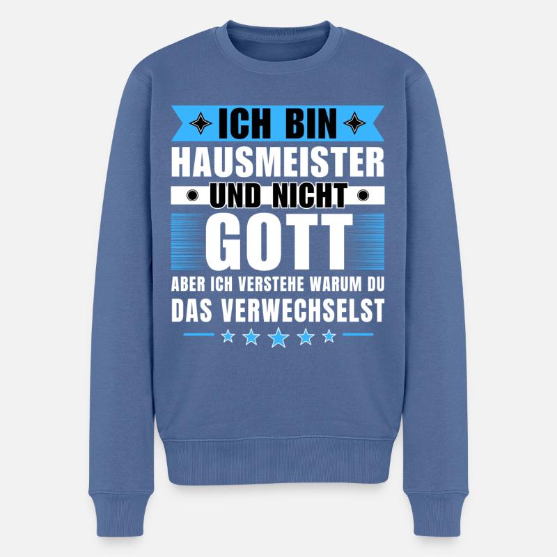 Ich bin Hausmeister und nicht Gott - Männer Premium Bio Pullover - Taubenblau