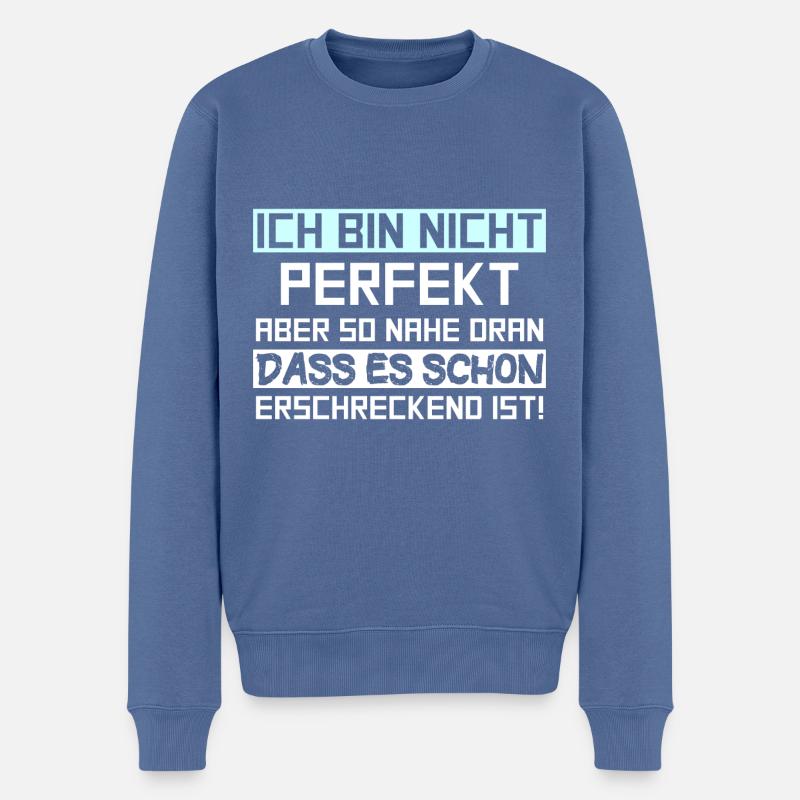 Ich bin nicht perfekt aber so nahe dran dass es sc - Männer Premium Bio Pullover - Taubenblau