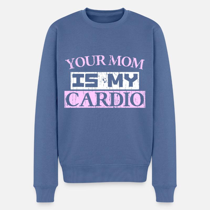 YOUR MOM IS MY CARDIO - Männer Premium Bio Pullover - Taubenblau