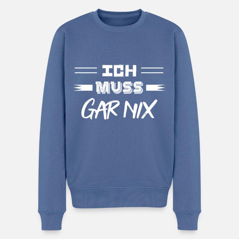 Ich Muss GAR NIX - Männer Premium Bio Pullover - Taubenblau
