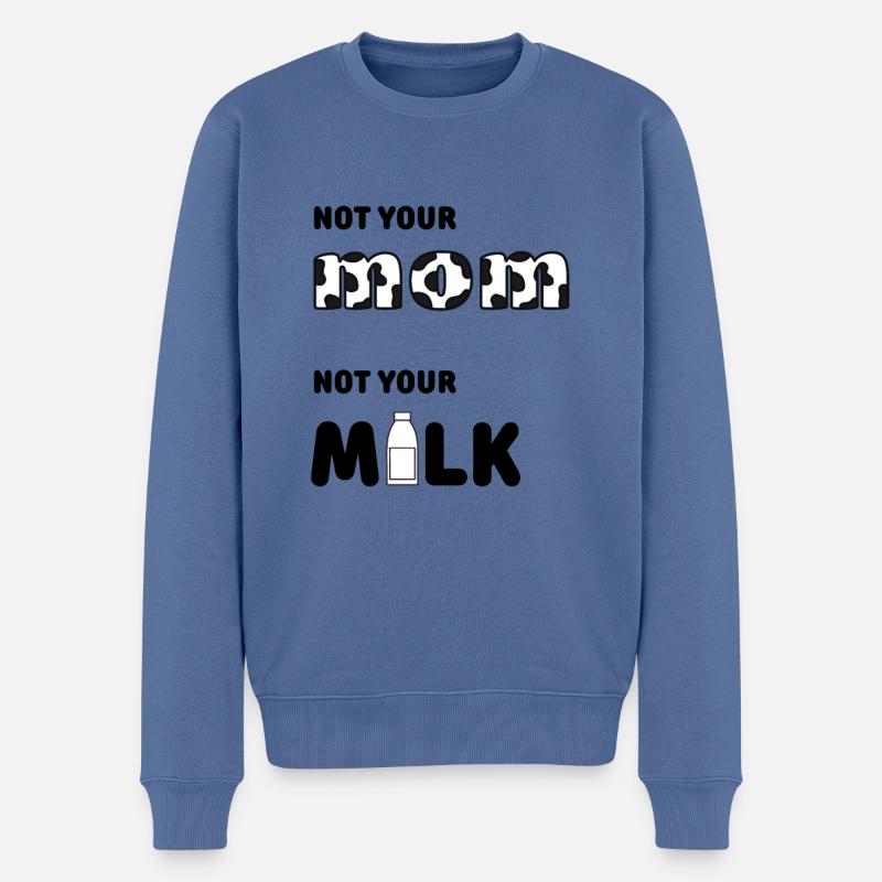 Not your mom not your milk - Männer Premium Bio Pullover - Taubenblau