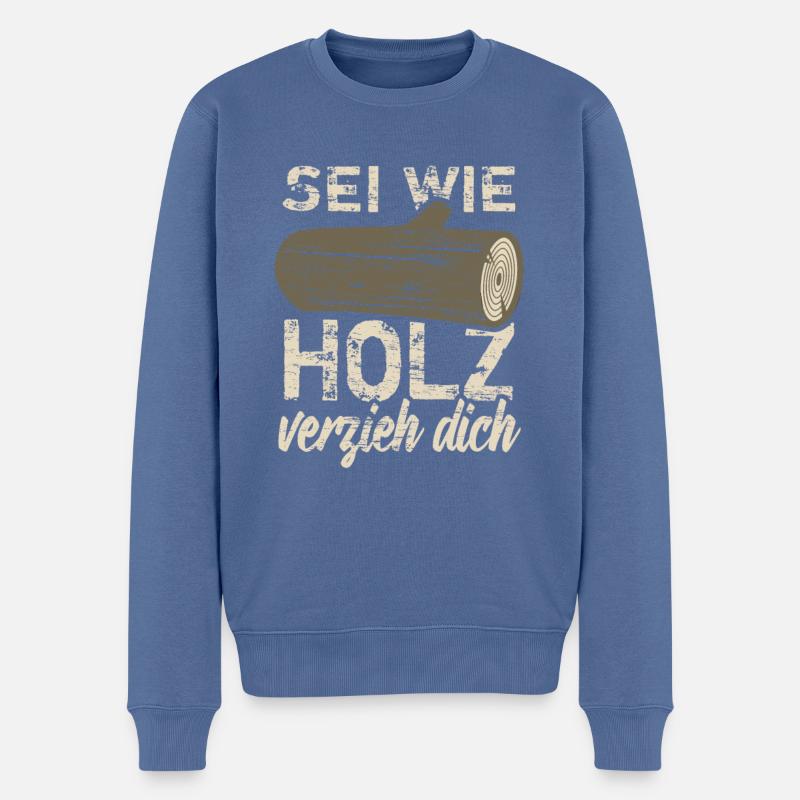 Sei wie Holz - verzieh dich! - Männer Premium Bio Pullover - Taubenblau