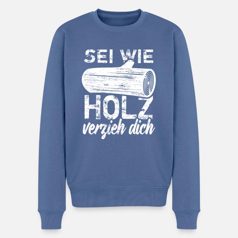 Sei wie Holz - verzieh dich! - Männer Premium Bio Pullover - Taubenblau