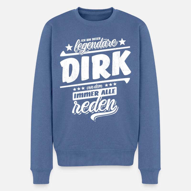 Ich bin dieser legendäre Dirk von dem alle reden - Männer Premium Bio Pullover - Taubenblau