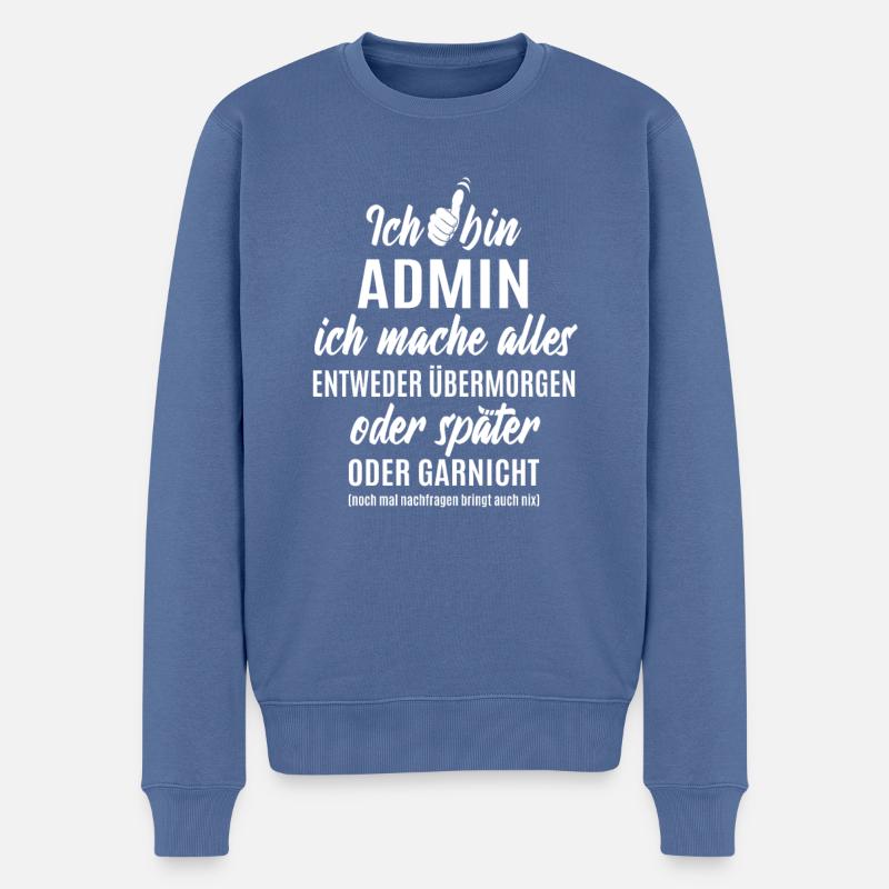 Ich bin Admin ich mache alles später - Männer Premium Bio Pullover - Taubenblau
