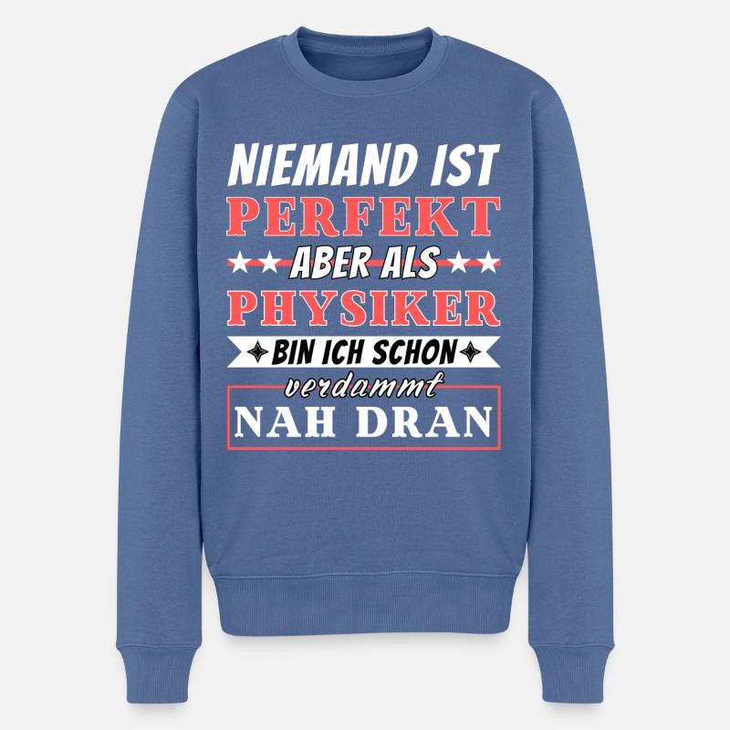 Niemand ist Perfekt - Physiker sind nah dran - Männer Premium Bio Pullover - Taubenblau