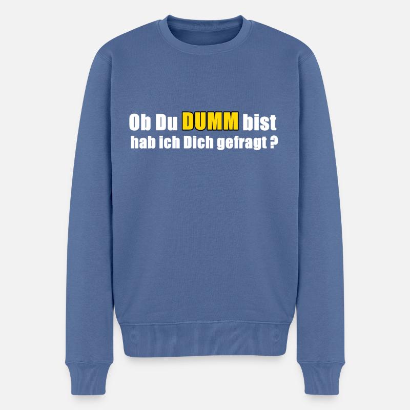 Dumm - Männer Premium Bio Pullover - Taubenblau