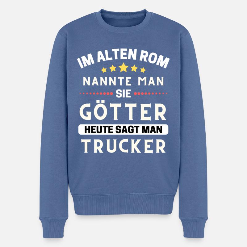 Im alten Rom waren Sie Götter. Heute Trucker - Männer Premium Bio Pullover - Taubenblau