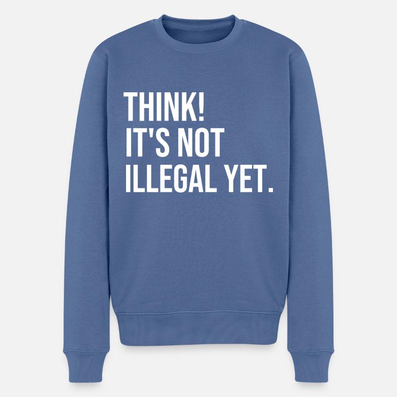 Think! It's not illegal yet. - Männer Premium Bio Pullover - Taubenblau