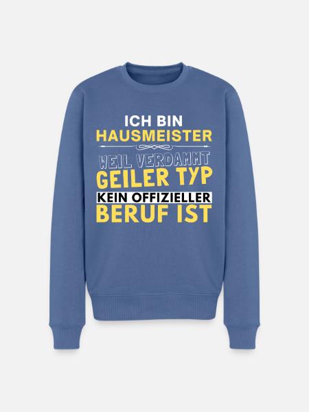 Verdammt geiler Typ - Hausmeister Edition - Männer Premium Bio Pullover - Taubenblau
