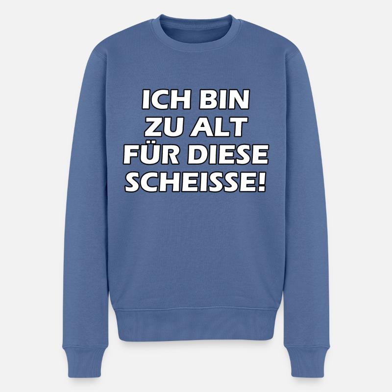 Ich Bin Zu Alt Für Diese Scheiße - Männer Premium Bio Pullover - Taubenblau