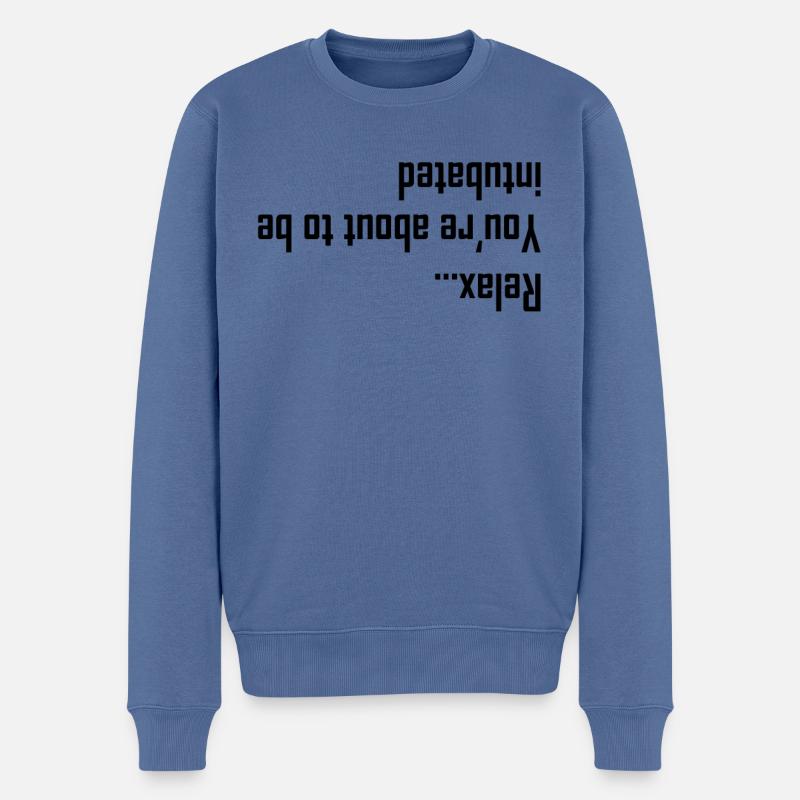 Entspannen Sie Sich, Dass Sie Intubiert Werden - Männer Premium Bio Pullover - Taubenblau