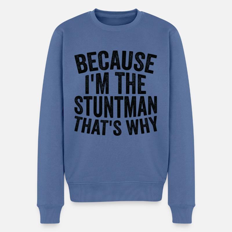 Weil Ich Stuntman Bin - Männer Premium Bio Pullover - Taubenblau