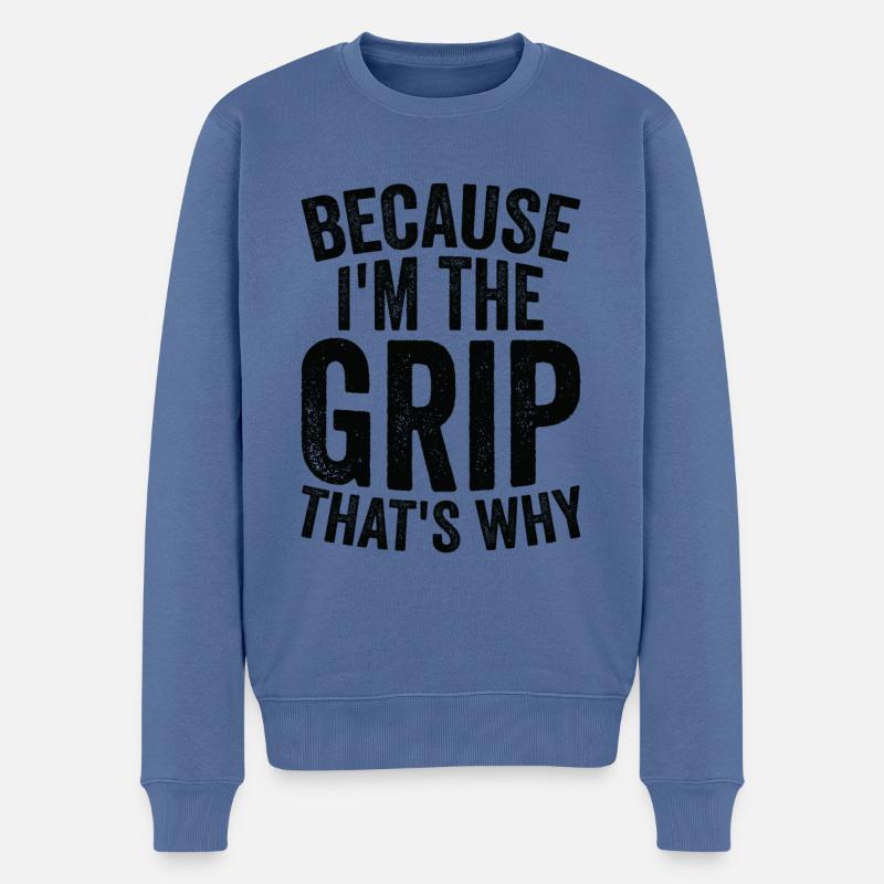 Weil Ich The Grip Bin - Männer Premium Bio Pullover - Taubenblau