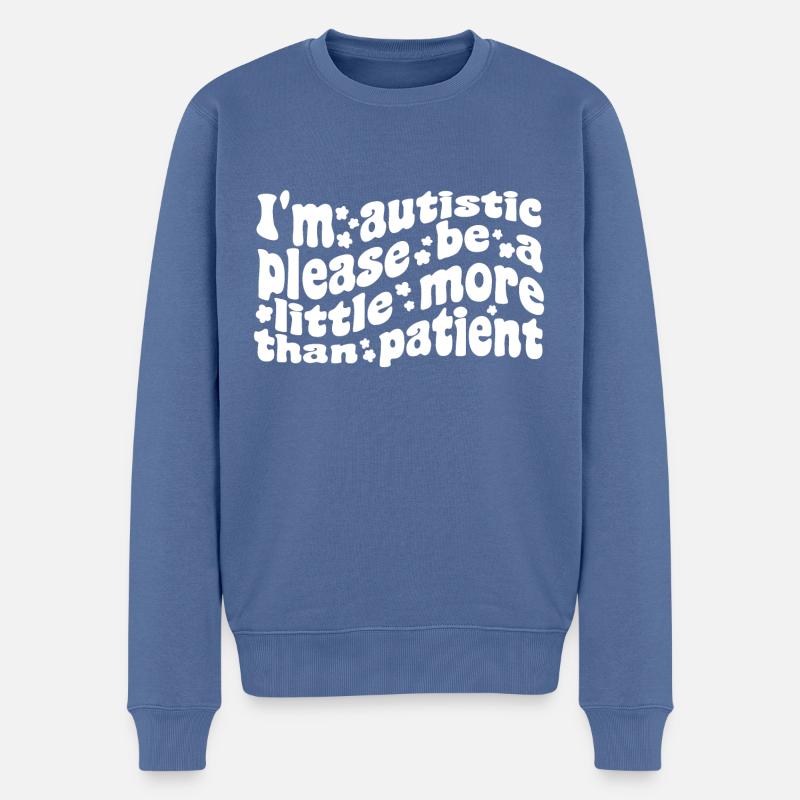 Ich bin Autist, danke, dass du mehr als geduldig bist - Männer Premium Bio Pullover - Taubenblau