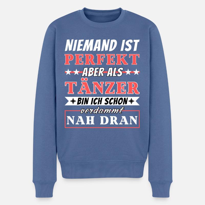 Niemand ist Perfekt - Tänzer sind nah dran - Männer Premium Bio Pullover - Taubenblau