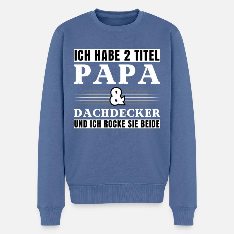 Ich habe 2 Titel Papa und Dachdecker - Männer Premium Bio Pullover - Taubenblau