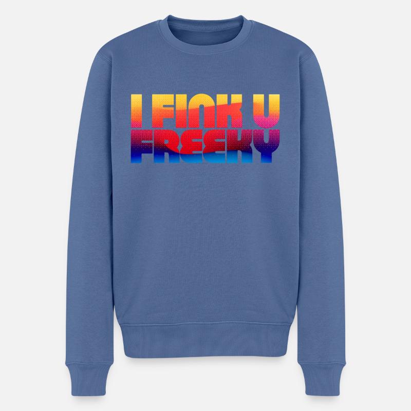 I Think You're Freaky - Männer Premium Bio Pullover - Taubenblau