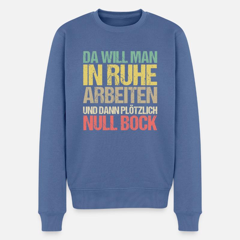 Kein Bock Keine Lust Zum Arbeiten Null Bock - Männer Premium Bio Pullover - Taubenblau