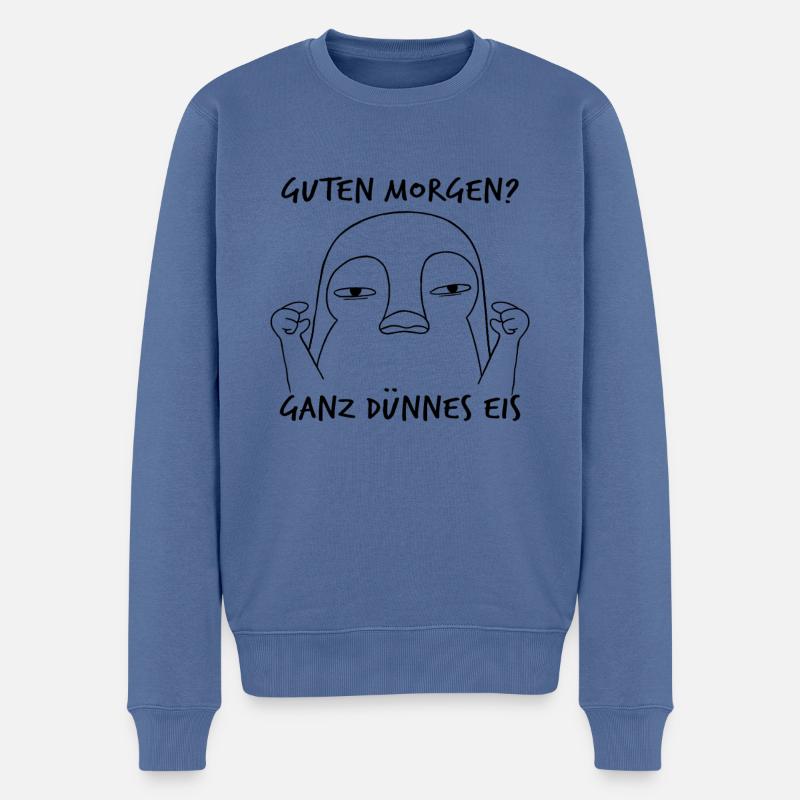 Guten Morgen? Ganz Dünnes Eis Witziger Pinguin - Männer Premium Bio Pullover - Taubenblau