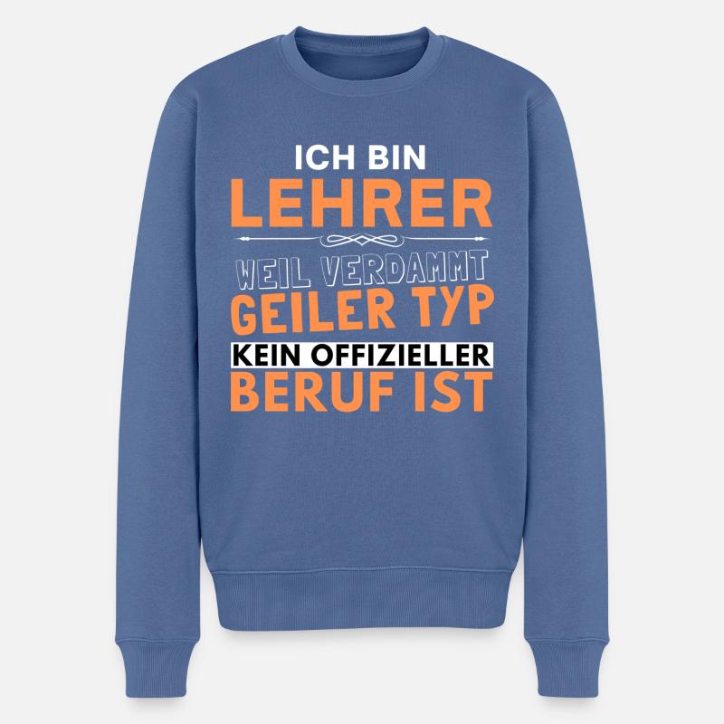 Verdammt geiler Typ - Lehrer Edition - Männer Premium Bio Pullover - Taubenblau