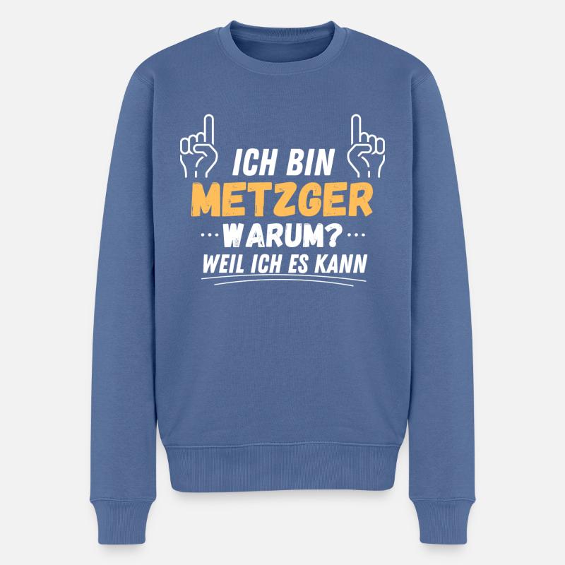 Ich bin Metzger. Warum?! Weil ich es kann! - Männer Premium Bio Pullover - Taubenblau