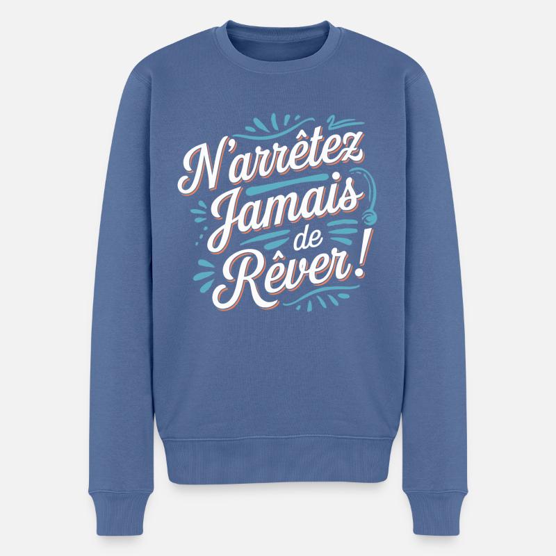 N'arrêtez jamais de rêver - Pull Premium bio Homme - bleu pigeon