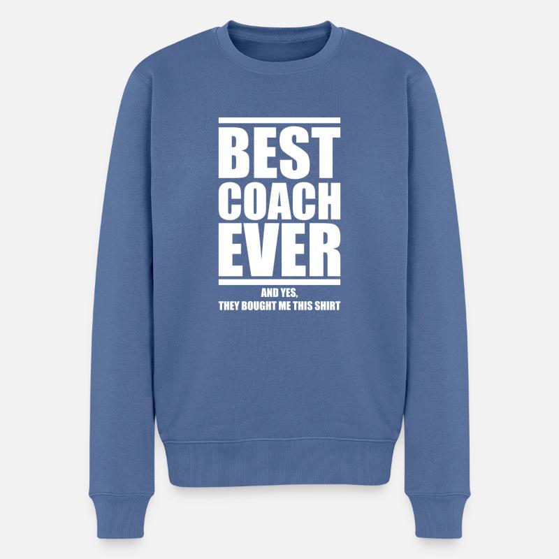 Best coach ever and yes they bought me this shirt - Männer Premium Bio Pullover - Taubenblau