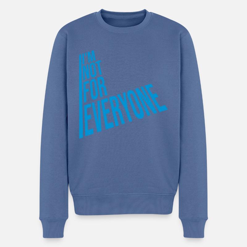 Im not for everyone - Männer Premium Bio Pullover - Taubenblau