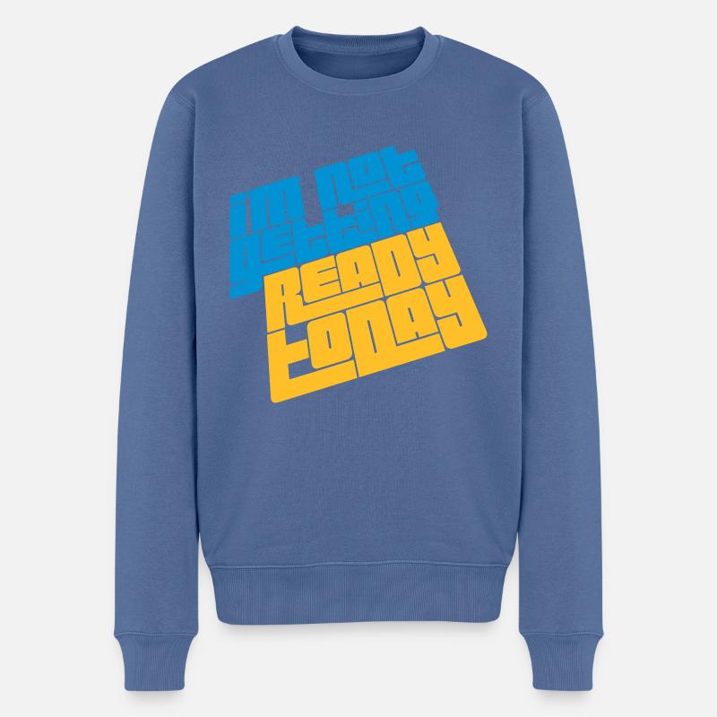 not getting ready today - Männer Premium Bio Pullover - Taubenblau