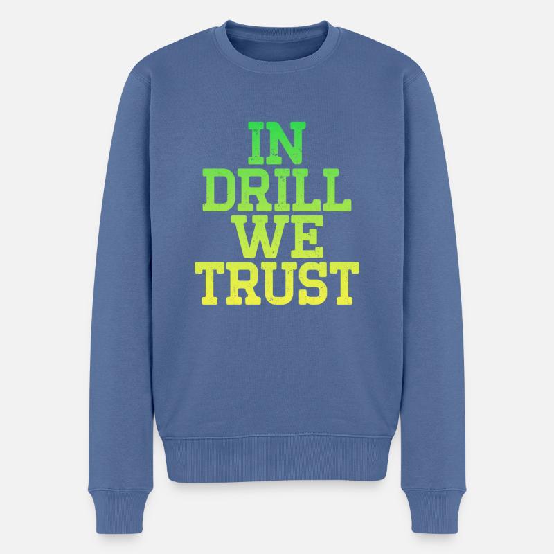 In Drill we Trust - Männer Premium Bio Pullover - Taubenblau