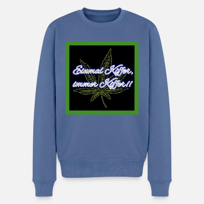 Einmal Kiffer, immer Kiffer!! - Männer Premium Bio Pullover - Taubenblau