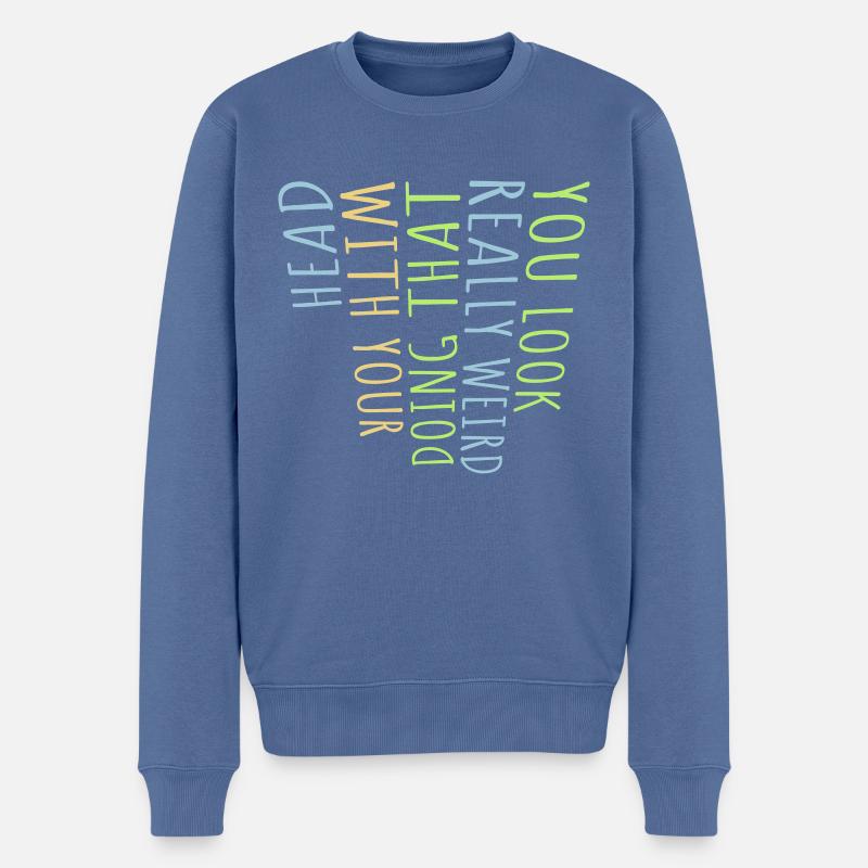 tu as l’air vraiment bizarre - Pull Premium bio Homme - bleu pigeon