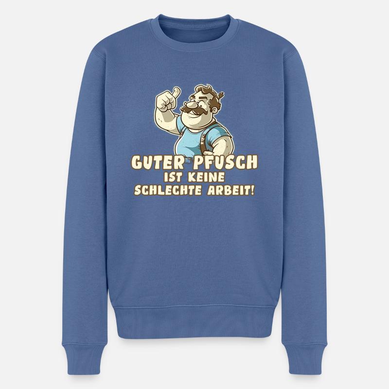 Guter Pfusch ist keine schlechte Arbeit - Spruch - Männer Premium Bio Pullover - Taubenblau